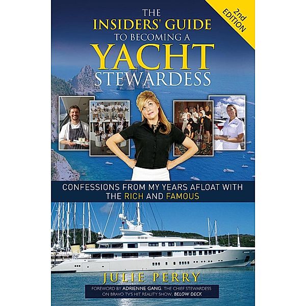 The Insiders' Guide to Becoming a Yacht Stewardess 2nd Edition, Julie Perry