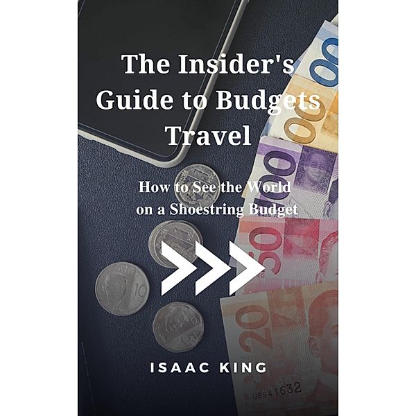 The Insider's Guide to Budgets Travel, Isaac King
