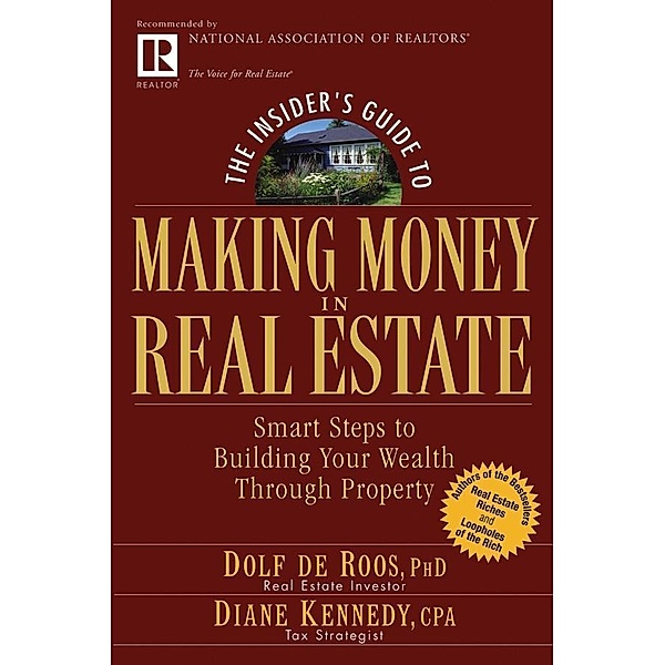 The Insider's Guide to Making Money in Real Estate, Dolf De Roos, Diane Kennedy
