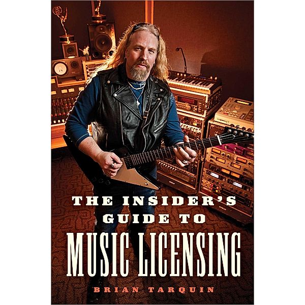 The Insider's Guide to Music Licensing, Brian Tarquin