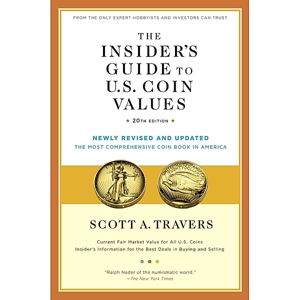 The Insider's Guide to U.S. Coin Values, 20th Edition / House of Collectibles, Scott A. Travers