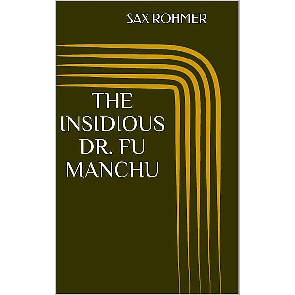 The Insidious Dr. Fu Manchu, Sax Rohmer