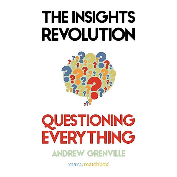 The Insights Revolution: Questioning Everything, Andrew Grenville
