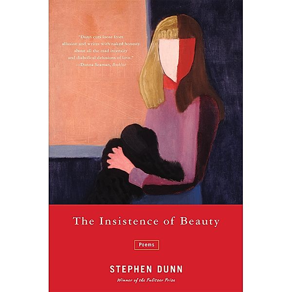 The Insistence of Beauty: Poems, Stephen Dunn