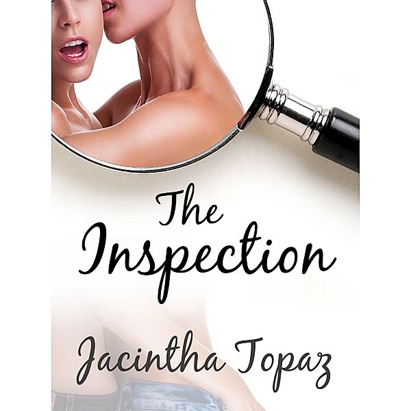 The Inspection: A Kinky Lesbian New Adult Romance (DykeLove Quickies, #5) / DykeLove Quickies, Jacintha Topaz