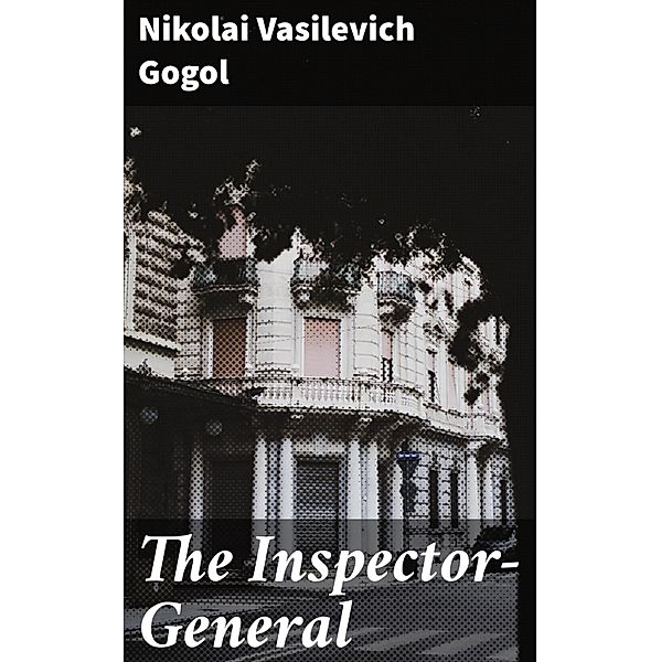 The Inspector-General, Nikolai Vasilevich Gogol