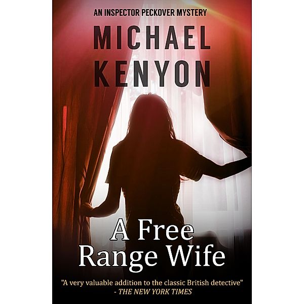 The Inspector Peckover Mysteries: 3 A Free Range Wife, Michael Kenyon