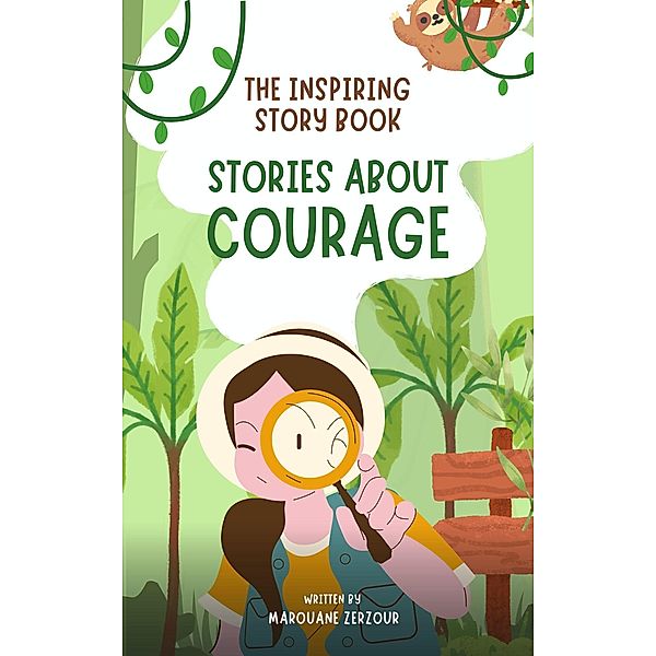 The Inspiring Story Book: Stories About Courage (Stories for Children) / Stories for Children, Marouane Zerzour