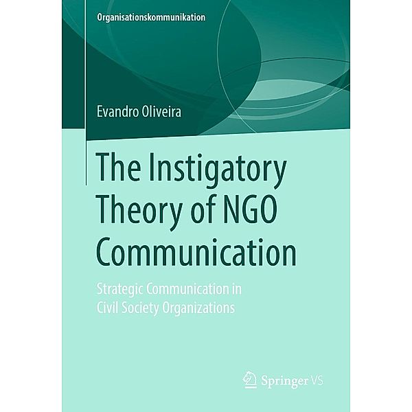 The Instigatory Theory of NGO Communication / Organisationskommunikation, Evandro Oliveira