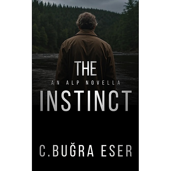 The Instinct (An Alp Thriller) / An Alp Thriller, C. Bugra Eser