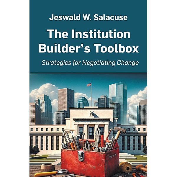 The Institution Builder's Toolbox, Jeswald W. Salacuse