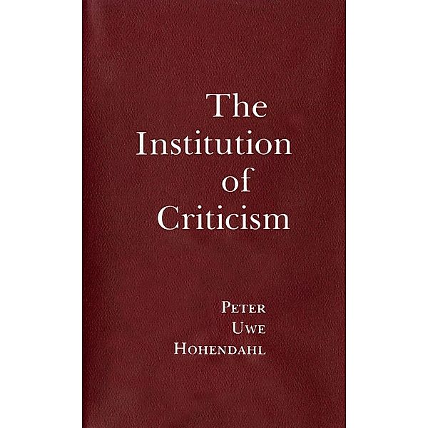 The Institution of Criticism, Peter Uwe Hohendahl