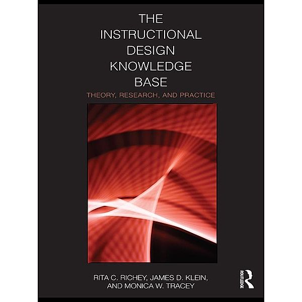 The Instructional Design Knowledge Base, Rita C. Richey, James D. Klein, Monica W. Tracey