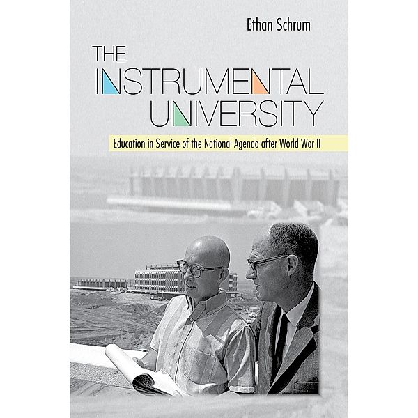 The Instrumental University / Histories of American Education, Ethan Schrum