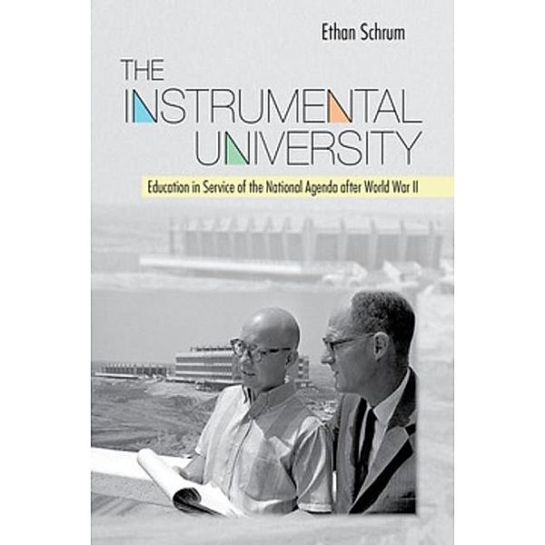 The Instrumental University / Histories of American Education, Ethan Schrum