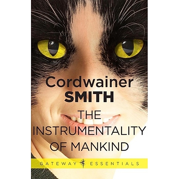 The Instrumentality of Mankind / Gateway Essentials Bd.145, Cordwainer Smith