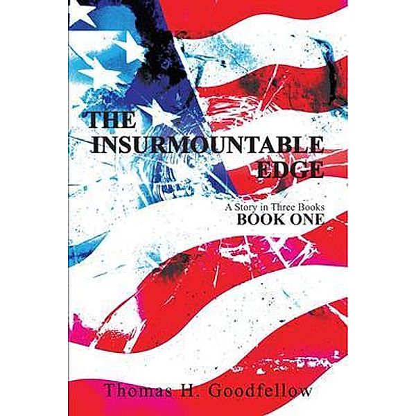 THE INSURMOUNTABLE EDGE / The Insurmountable Edge Bd.1, Thomas Goodfellow