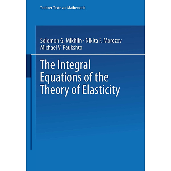 The Integral Equations of the Theory of Elasticity, N. F. Morozov, M. V. Paukshto