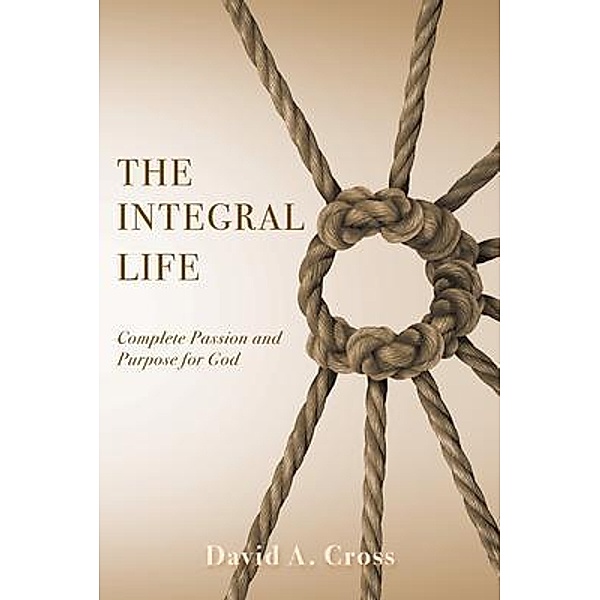 The Integral Life, David A. Cross