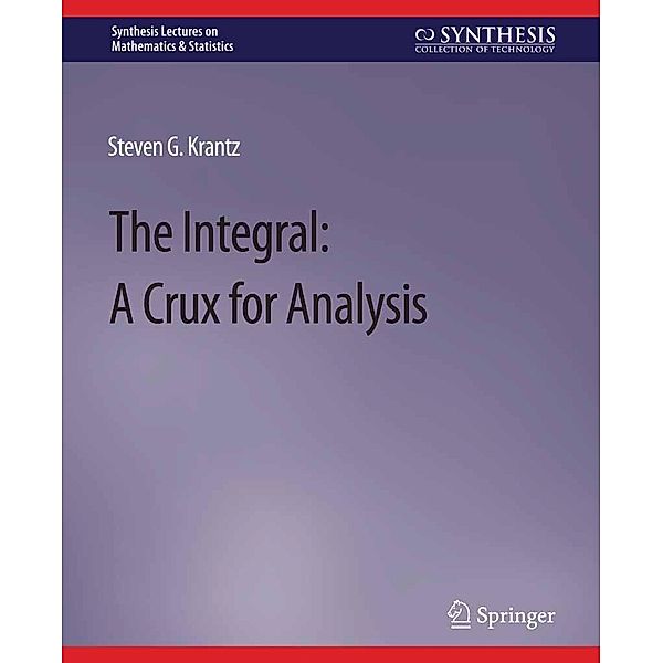 The Integral / Synthesis Lectures on Mathematics & Statistics, Steven G. Krantz