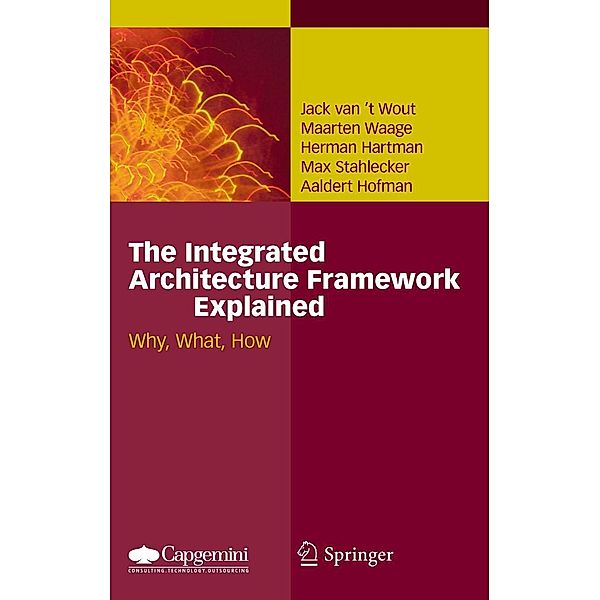 The Integrated Architecture Framework Explained, Jack van't Wout, Maarten Waage, Herman Hartman, Max Stahlecker, Aaldert Hofman