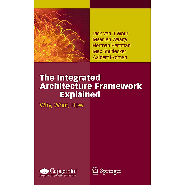 The Integrated Architecture Framework Explained, Jack van't Wout, Maarten Waage, Herman Hartman, Max Stahlecker, Aaldert Hofman