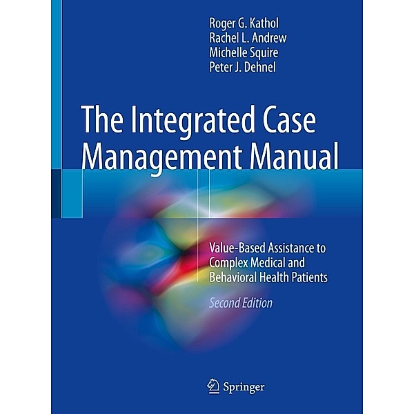 The Integrated Case Management Manual, Roger G. Kathol, Rachel L. Andrew, Michelle Squire, Peter J. Dehnel