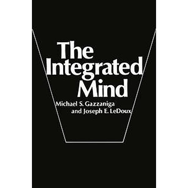 The Integrated Mind, Michael S. Gazzaniga, Joseph E. LeDoux