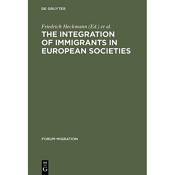The Integration of Immigrants in European Societies / Forum Migration Bd.7