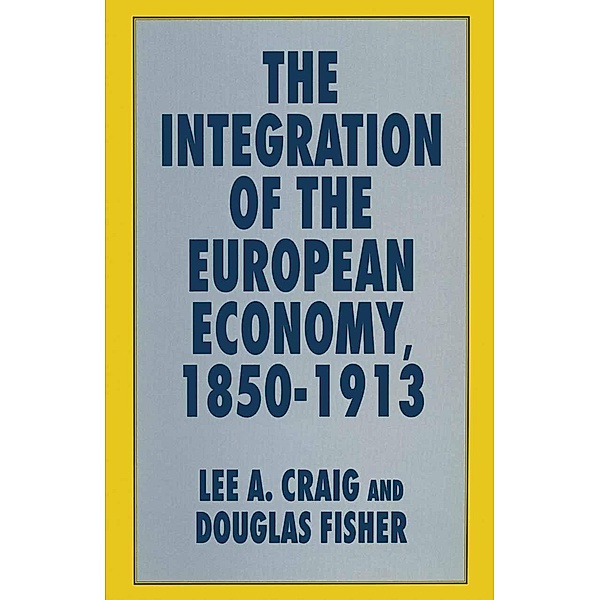 The Integration of the European Economy, 1850-1913, Lee A. Craig, Douglas Fisher