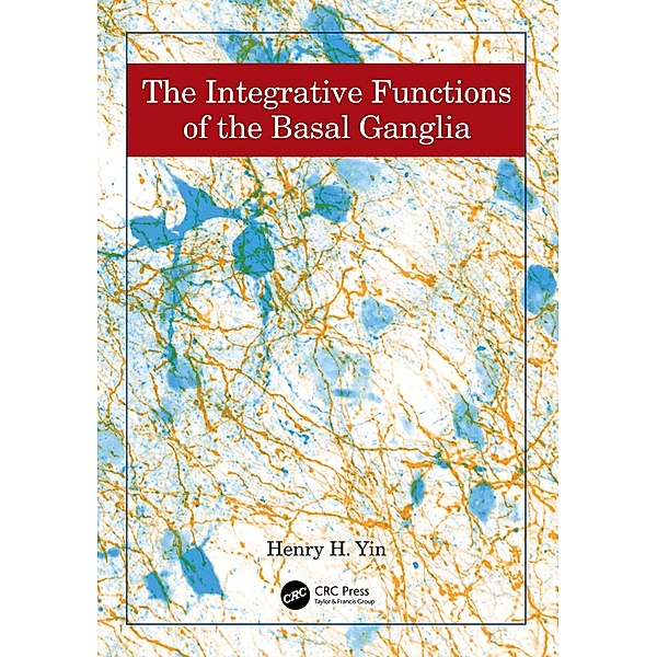 The Integrative Functions of The Basal Ganglia, Henry Yin