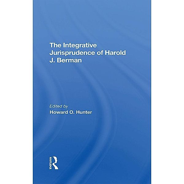 The Integrative Jurisprudence Of Harold J. Berman, Howard O Hunter