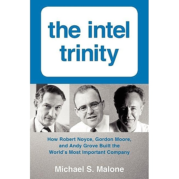 The Intel Trinity, Michael S. Malone