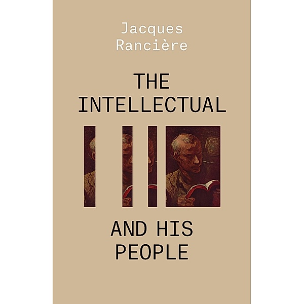The Intellectual and His People, Jacques Rancière