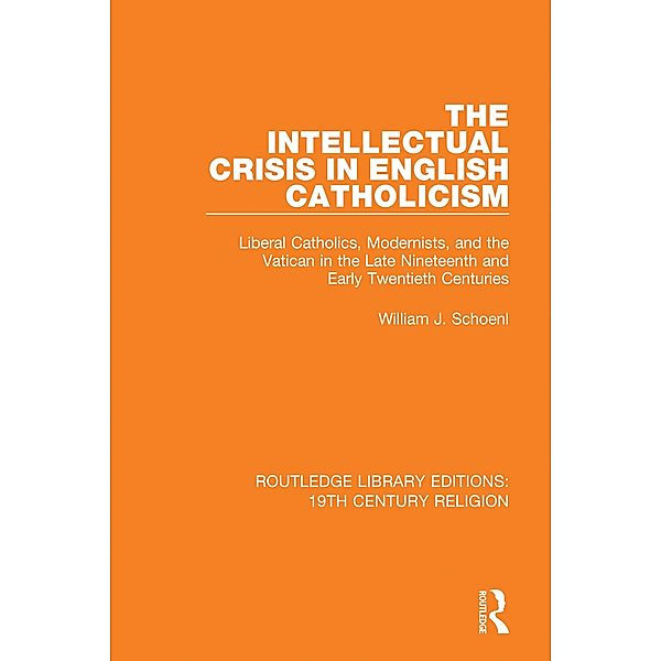 The Intellectual Crisis in English Catholicism, William J. Schoenl
