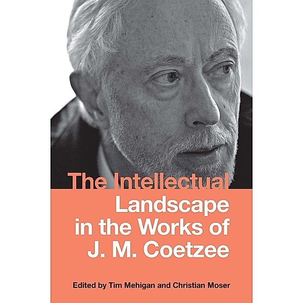 The Intellectual Landscape in the Works of J. M. Coetzee / Studies in English and American Literature and Culture Bd.26