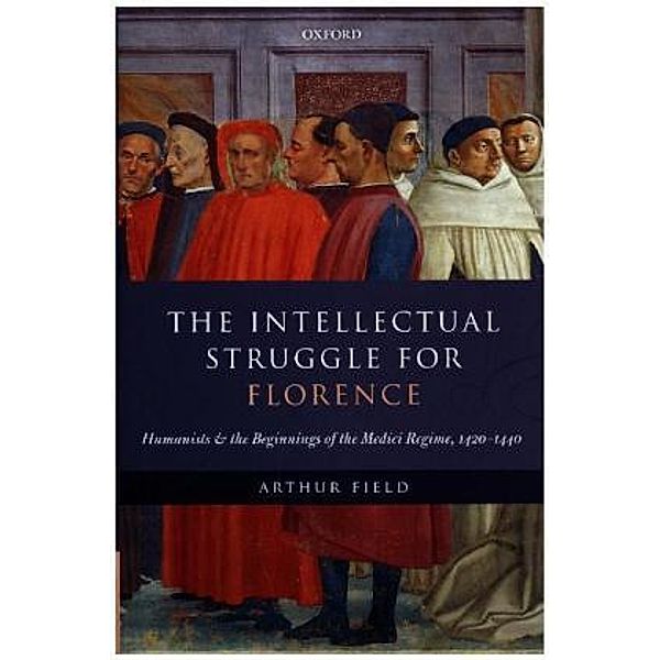 The Intellectual Struggle for Florence, Arthur Field