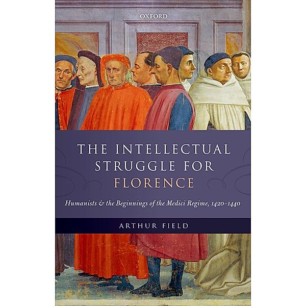 The Intellectual Struggle for Florence, Arthur Field