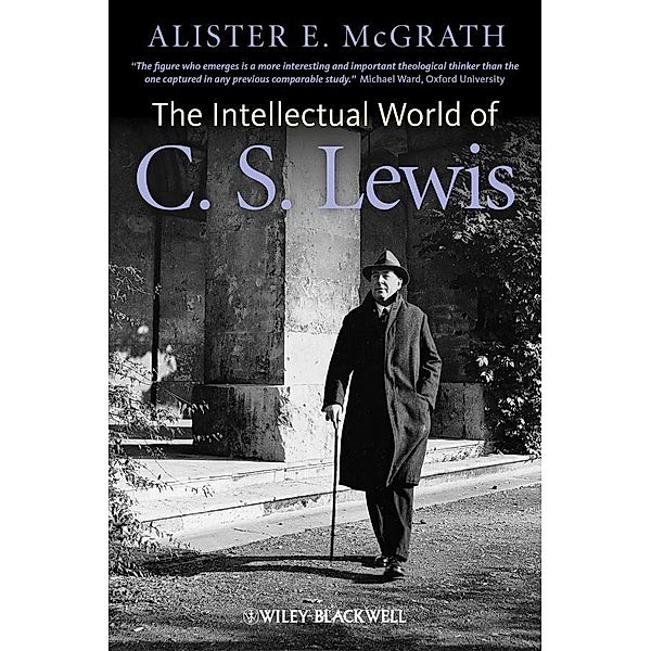 The Intellectual World of C. S. Lewis, Alister E. McGrath