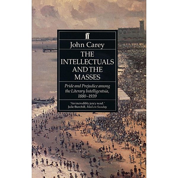 The Intellectuals and the Masses, John Carey