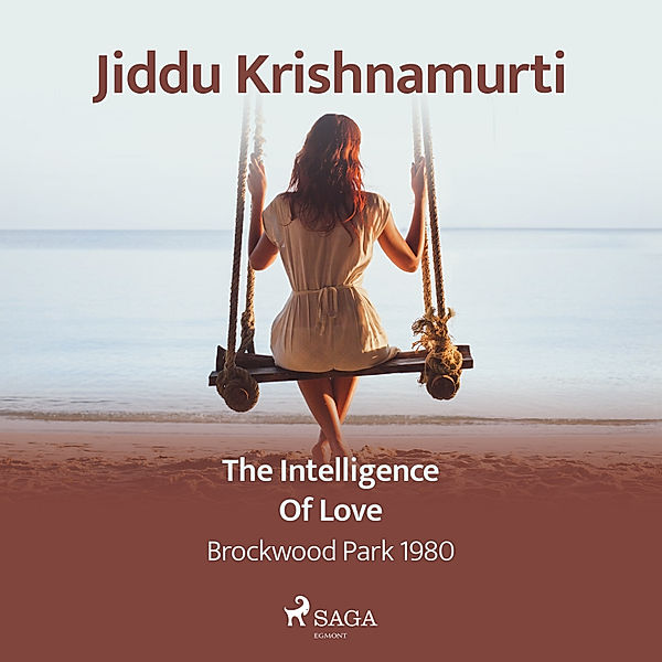 The Intelligence of Love – Brockwood Park 1980, Jiddu Krishnamurti