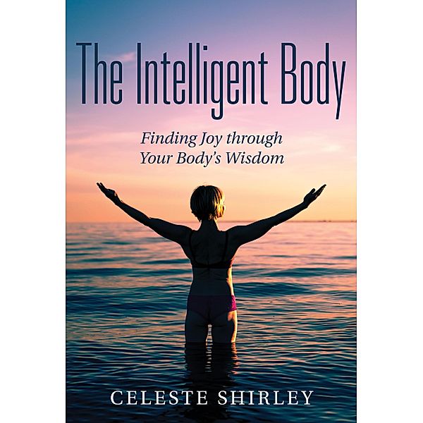 The Intelligent Body, Celeste Shirley