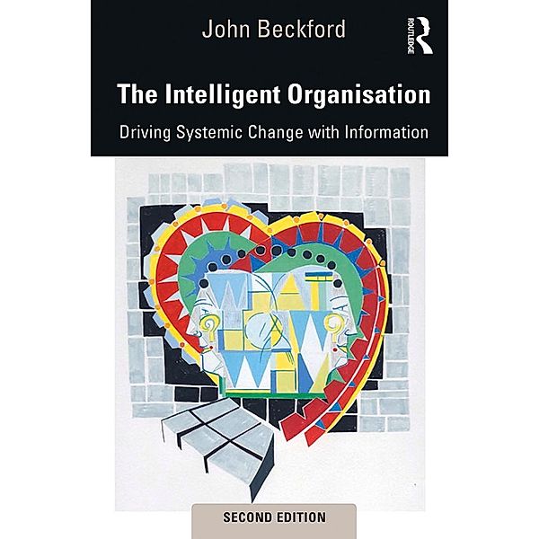 The Intelligent Organisation, John Beckford