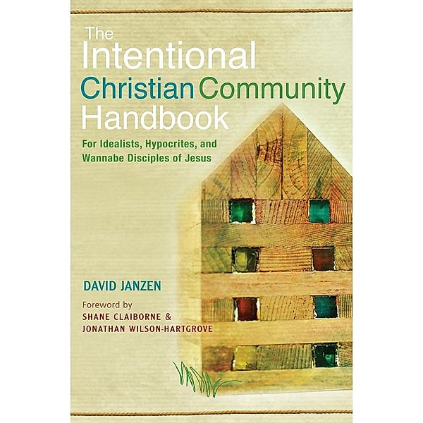 The Intentional Christian Community Handbook, David Janzen