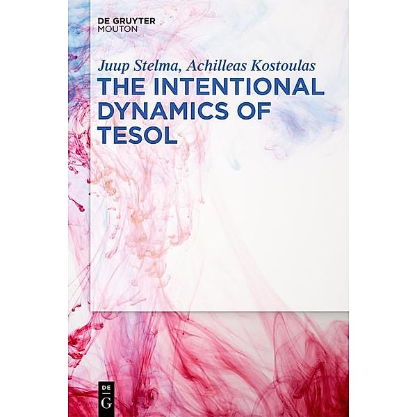 The Intentional Dynamics of TESOL, Juup Stelma, Achilleas Kostoulas