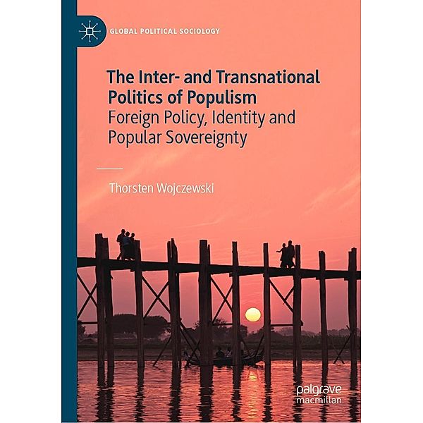 The Inter- and Transnational Politics of Populism / Global Political Sociology, Thorsten Wojczewski