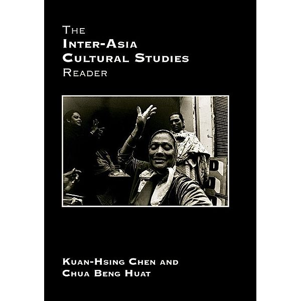 The Inter-Asia Cultural Studies Reader, Kuan-Hsing Chen, Beng Huat Chua