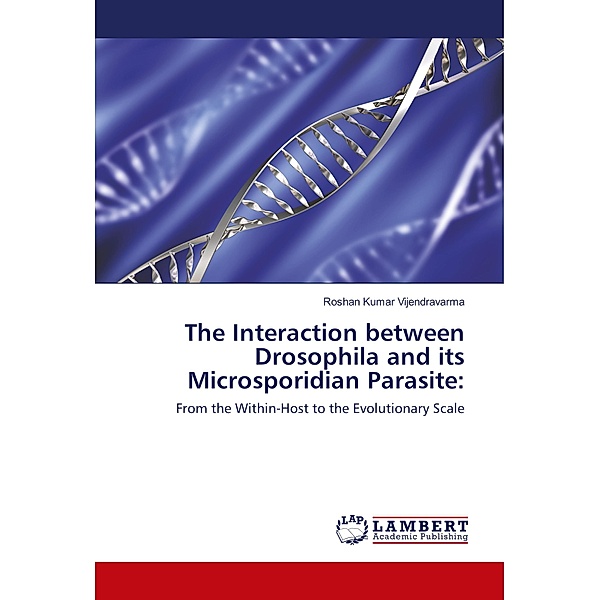 The Interaction between Drosophila and its Microsporidian Parasite:, Roshan Kumar Vijendravarma