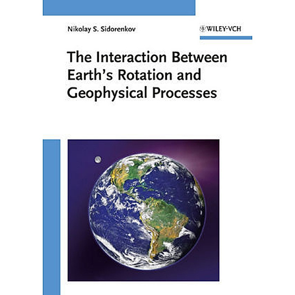 The Interaction Between Earth's Rotation and Geophysical Processes, Nikolay S. Sidorenkov