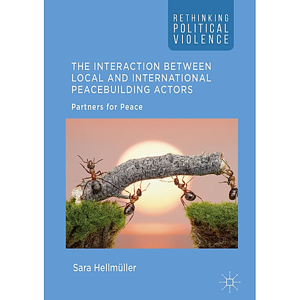The Interaction Between Local and International Peacebuilding Actors, Sara Hellmüller